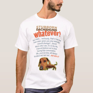 Camiseta Dachshund teimoso….O que quer que!
