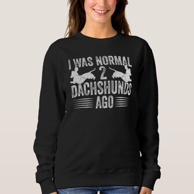 Camiseta Dachshund Wiener I Was Normal 2 Two Dachshunds ago (Frente)