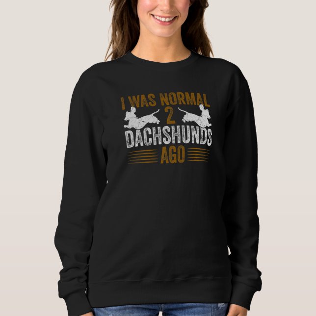 Camiseta Dachshund Wiener I Was Normal 2 Two Dachshunds ago (Frente)