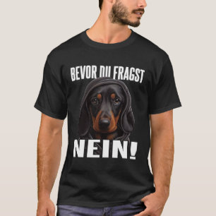 Camiseta Dackel Spruch Lustig Geschenk I Bevor du frage Ne