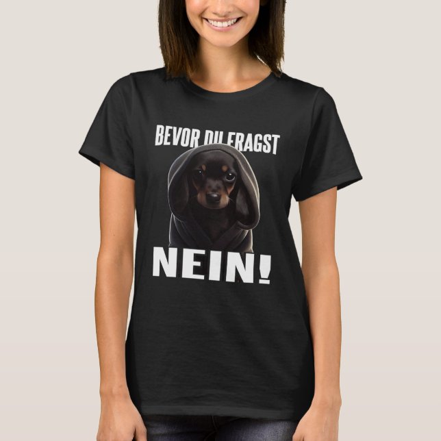 Camiseta Dackel Spruch Lustig Geschenk I Bevor du fragst Ne (Frente)