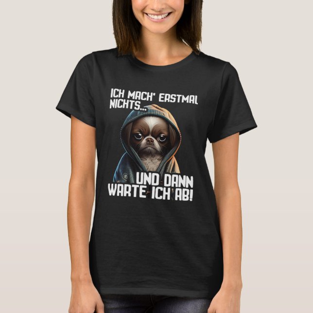 Camiseta Dackel Spruch Lustig Geschenk I Ich mache erstmal  (Frente)