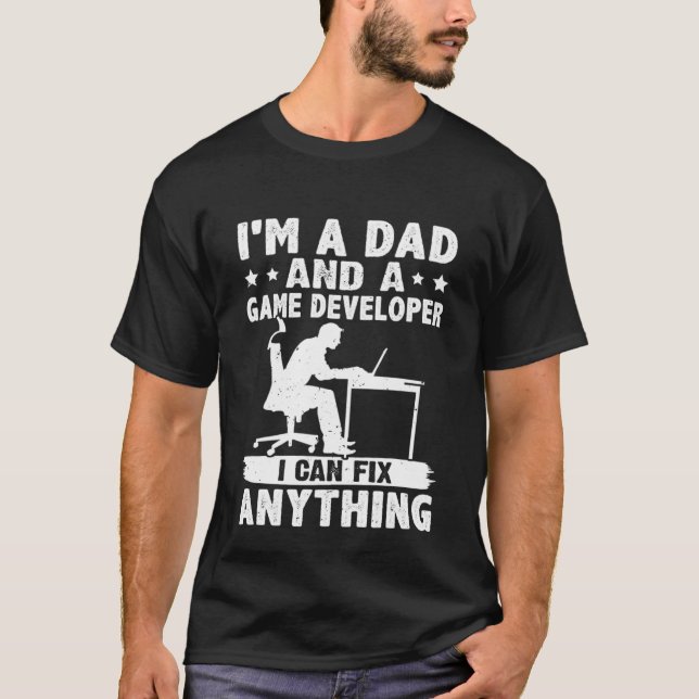Camiseta Dad And A Game Developer I Can Fix Anything (Frente)