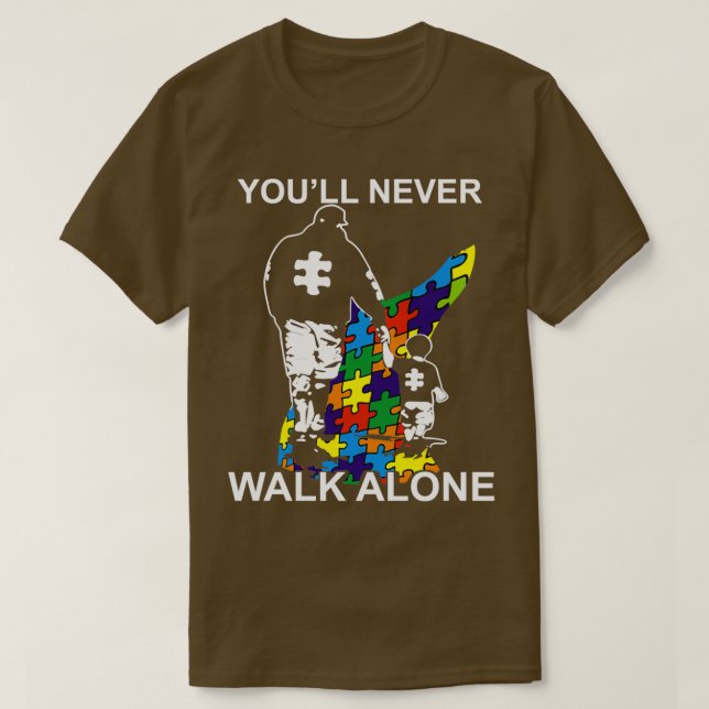 Camiseta Dad Autism Youll Never Walk Alone (Frente do Design)