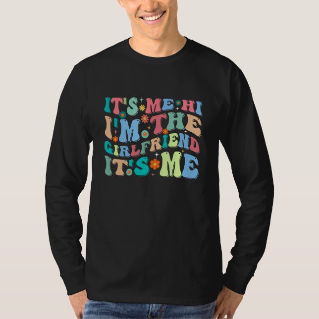 Camiseta Dad Girlfriend It s Me Hi I m The Girlfriend It s  (Frente)