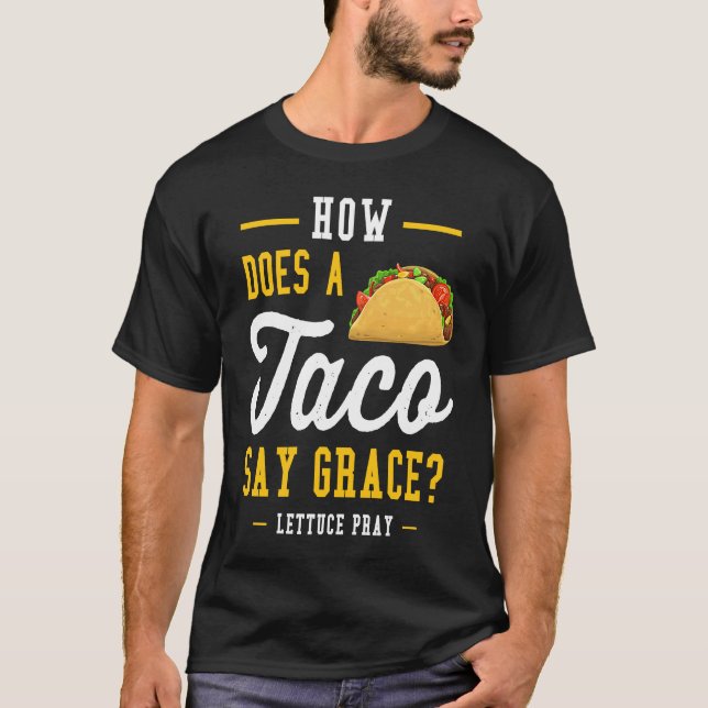 Camiseta Dad joke how does a taco say grace (Frente)