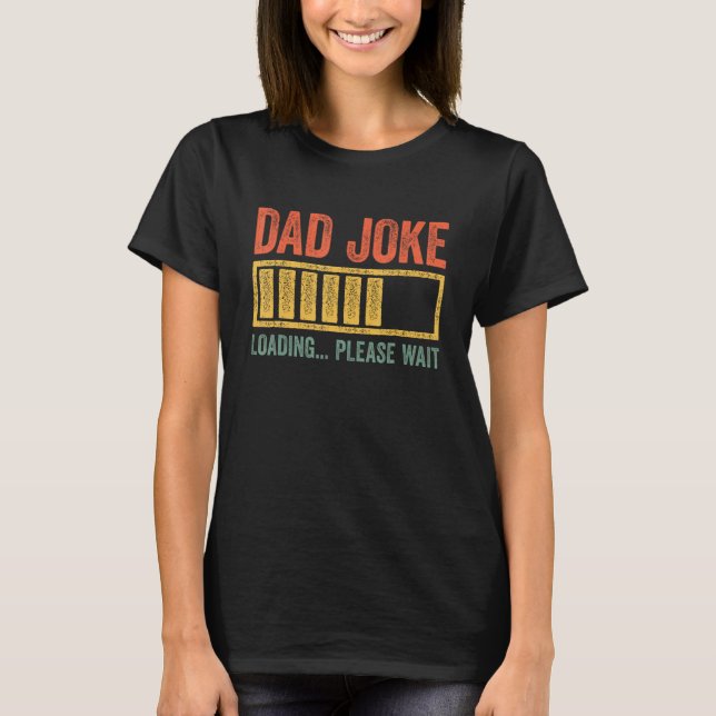 Camiseta Dad Joke Loading Please Wait Father s Day (Frente)