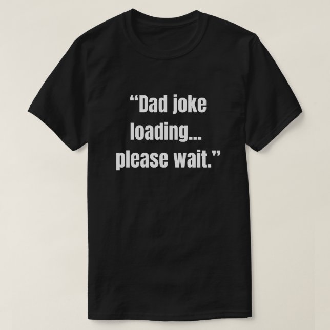 Camiseta Dad joke loading... please wait funny saying (Frente do Design)