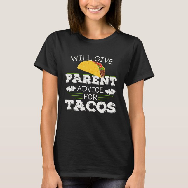 Camiseta Dad Joke Will Give Parent Advice For Tacos Mom Of  (Frente)