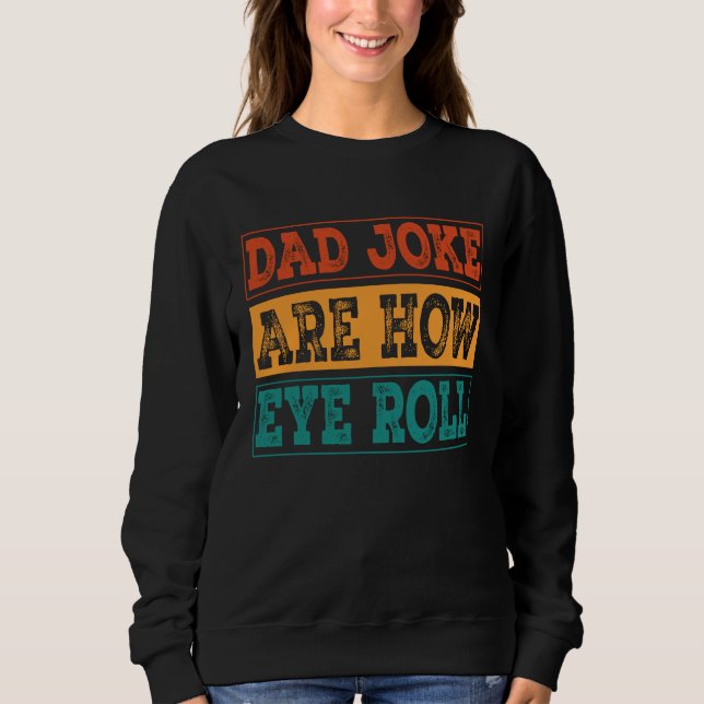 Camiseta Dad Jokes Are How Eye Roll  Dad Joke Pun (Frente)
