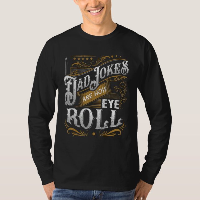 Camiseta Dad Jokes Are How Eye Roll  Dad Jokes  Saying (Frente)