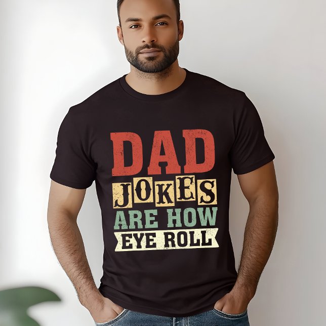 Camiseta Dad Jokes Are How Eye Roll – Funny Gift for Dad (Criador carregado)