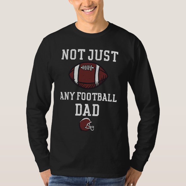 Camiseta Dad Not Just Any Football Dad  Football Sayings (Frente)