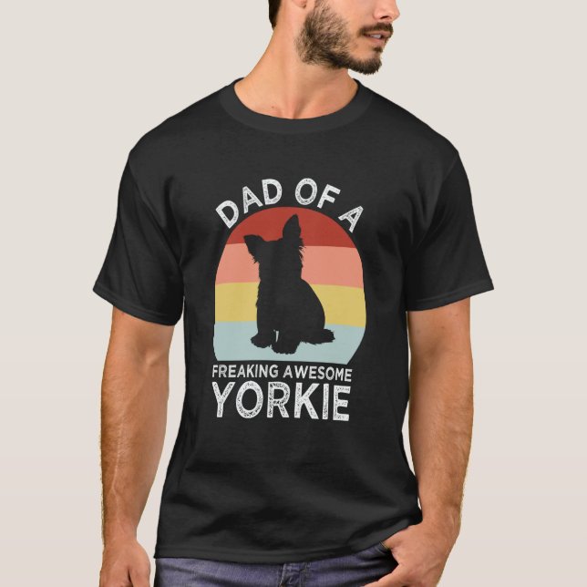 Camiseta Dad of a Freaking Awesome Yorkie Yorkshire Terrier (Frente)