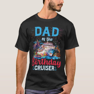 Camiseta Dad Of The Birthday Cruiser Funny Cruise Birthday 