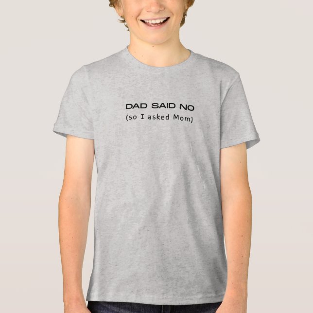 Camiseta Dad Said No So I Asked Mom Funny (Frente)