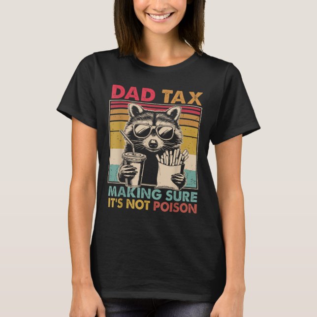 Camiseta Dad Tax Making Sure It's Not Ison Father's Day Men (Frente)