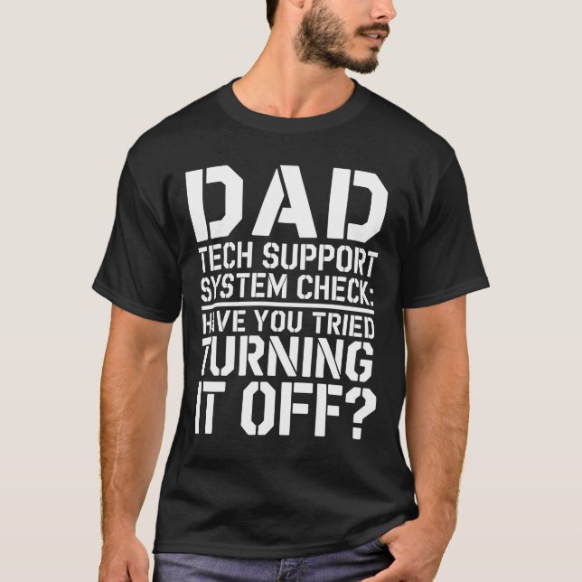 Camiseta Dad Tech Support – Have You Tried Turning It Off? (Frente)