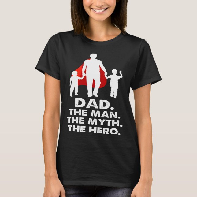 Camiseta Dad the Man the Myth the Legend the Hero  Fathers  (Frente)