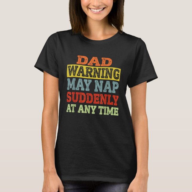 Camiseta Dad Warning May Nap Suddenly At Any Time Father (Frente)