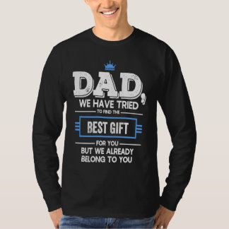 Camiseta Dad We Have Tried Find  But We Already Belong To Y