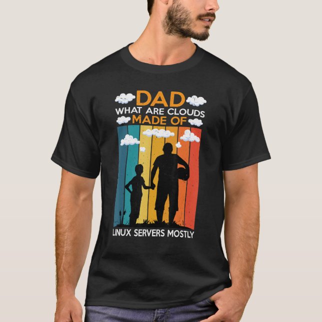 Camiseta Dad  What Are Clouds Made Of  Linux Servers Mostly (Frente)