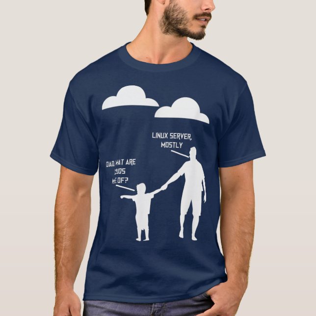 Camiseta Dad What Are Clouds Made Of Linux Servers Mostly (Frente)