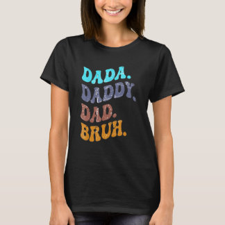 Camiseta Dada Pai Pai Bruh Dias de os pais Felizes Mulheres