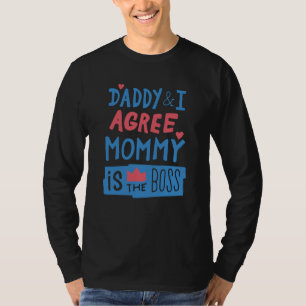 Camiseta Daddy and I agree Mommy is the boss