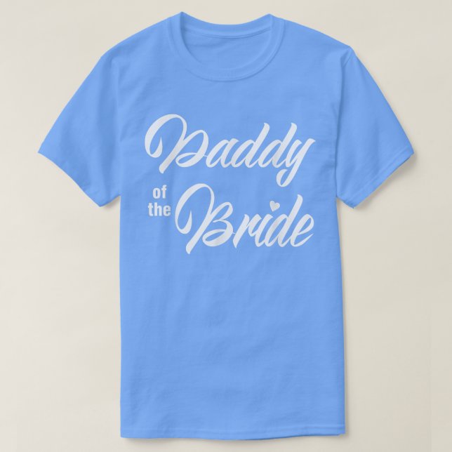 Camiseta Daddy Of Bride Wedding Party Funny Matching Bridal (Frente do Design)
