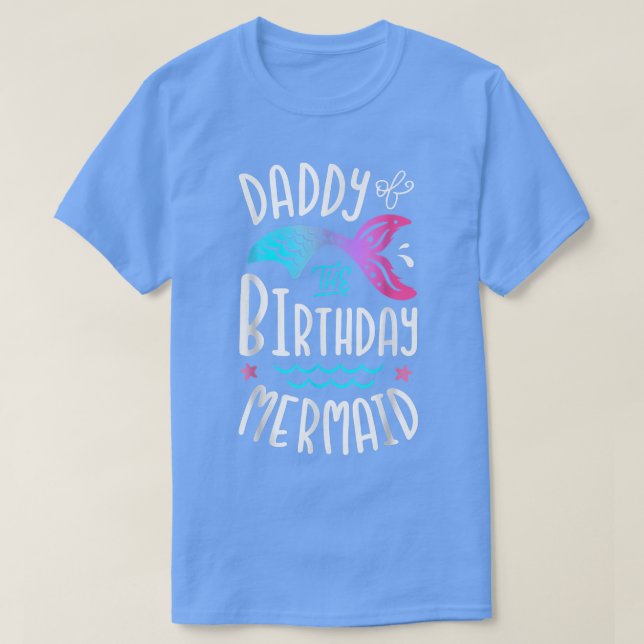 Camiseta Daddy Of The Birthday Mermaid Matching Family T-Sh (Frente do Design)