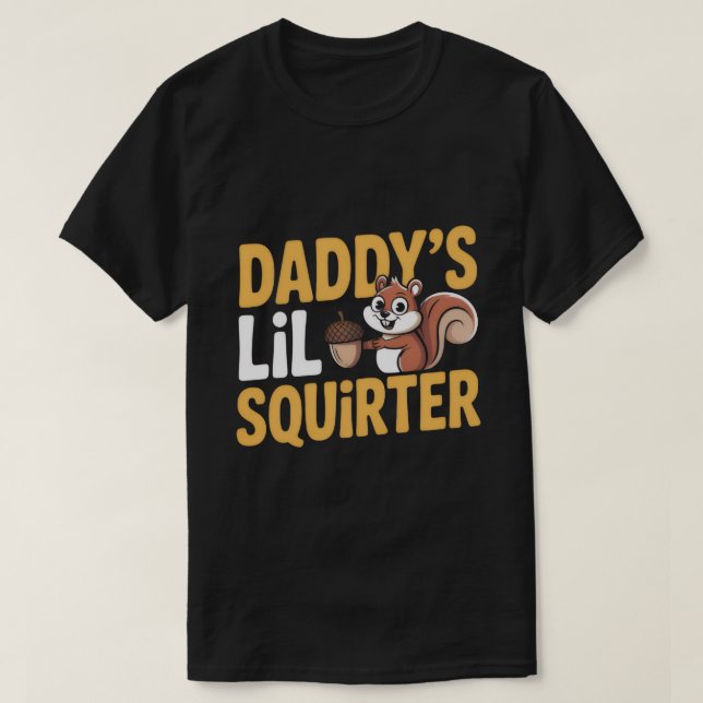 Camiseta Daddy’s Lil Squirter Tee (Frente do Design)