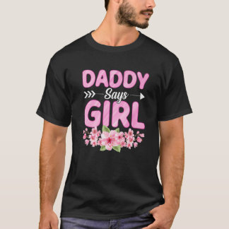 Camiseta Daddy Says Girl Funny Baby Shower Gender Reveal Pa