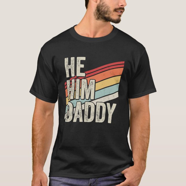 Camiseta Daddy  Valentine Quote  He Him Daddy (Frente)