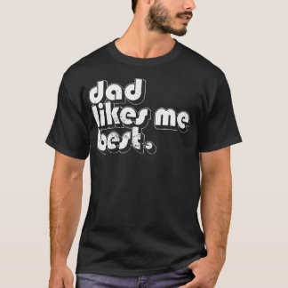 Camiseta Daddy's Favorite Child Dad Likes Me Best Funny