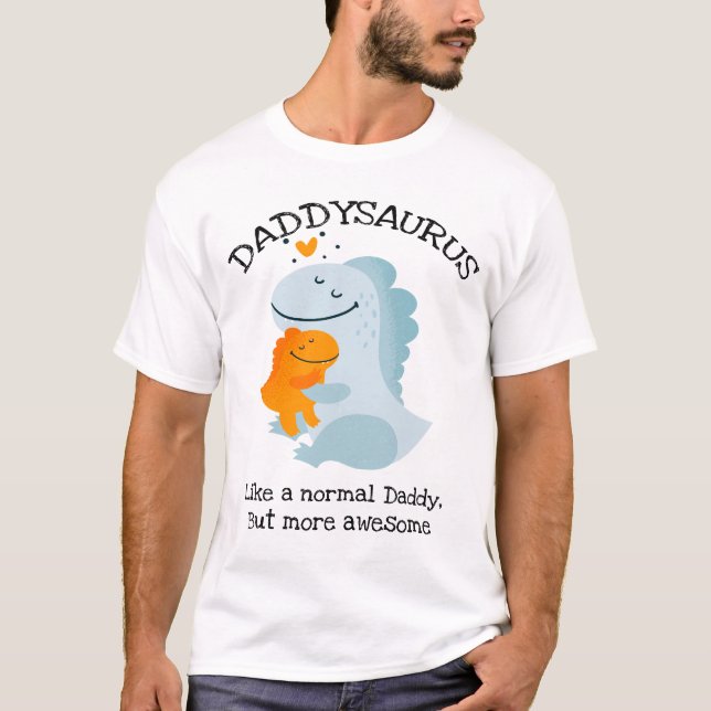 Camiseta Daddysaurus Como Um Pai Normal, Mas Mais Incrível (Frente)