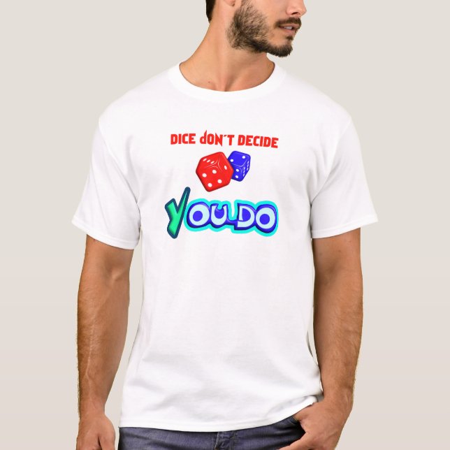 Camiseta Dados Não Decidem, Você Decide (Frente)