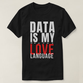 Camiseta Dados São Meu Idioma do Amor - Cientista de Dados