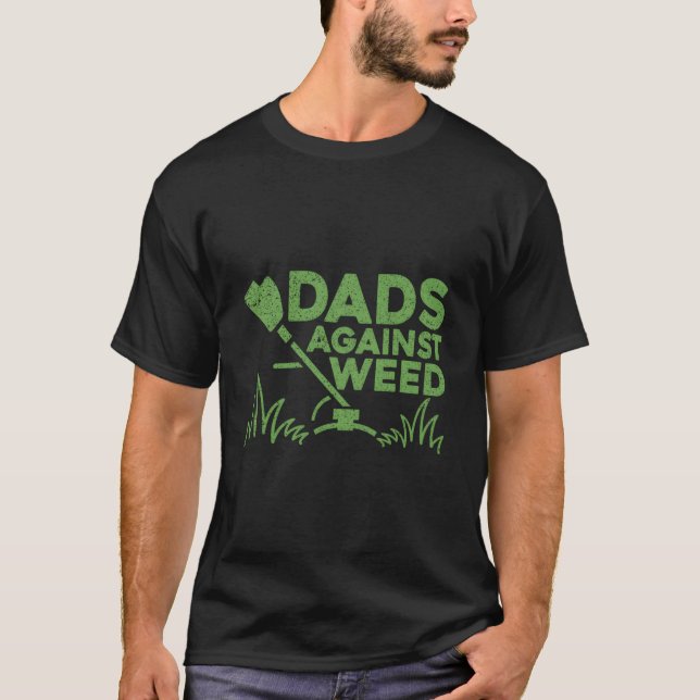 Camiseta Dads Against Weed Gardening Lawn Mowing Fathers Da (Frente)