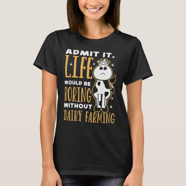 Camiseta Dairy Farmer Life Would Be Boring Without Dairy Fa (Frente)