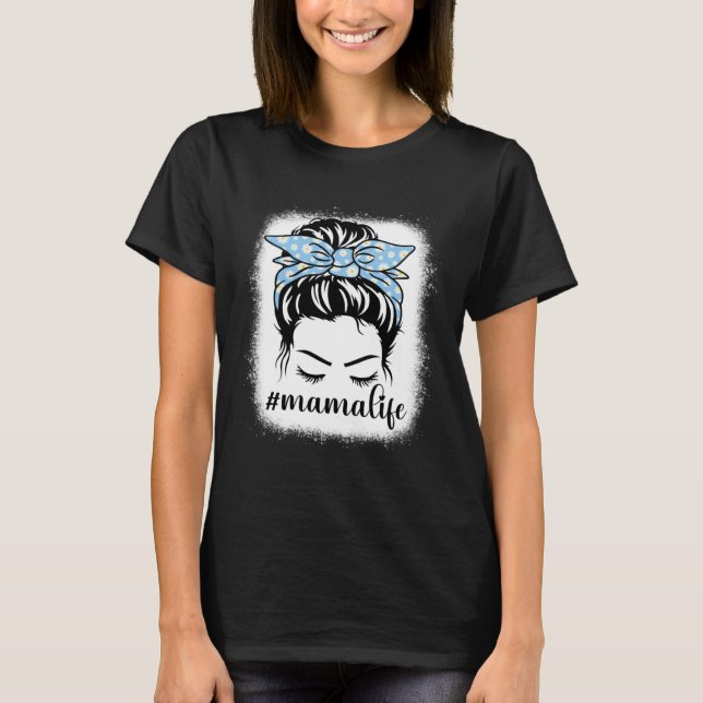 Camiseta Daisy Mama Life Messy Hair Bun Bleaches Mother s D (Frente)