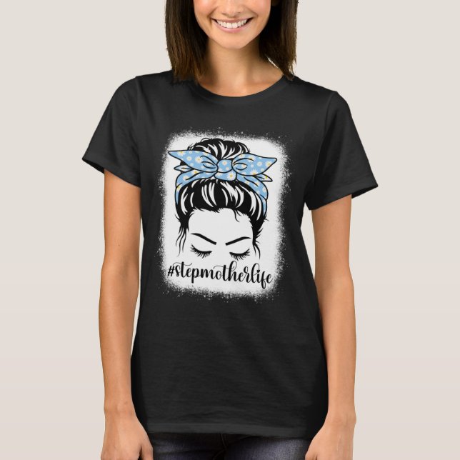 Camiseta Daisy Stepparent Life Messy Bun Bleaches Mães D (Frente)