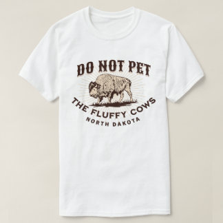 Camiseta Dakota do Norte Não Acaricie os Bufalos Vacas Fofo