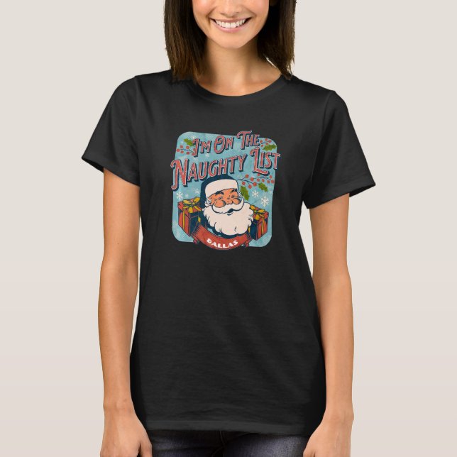 Camiseta Dallas Christmas Naughty List  Santa xmas holiday (Frente)