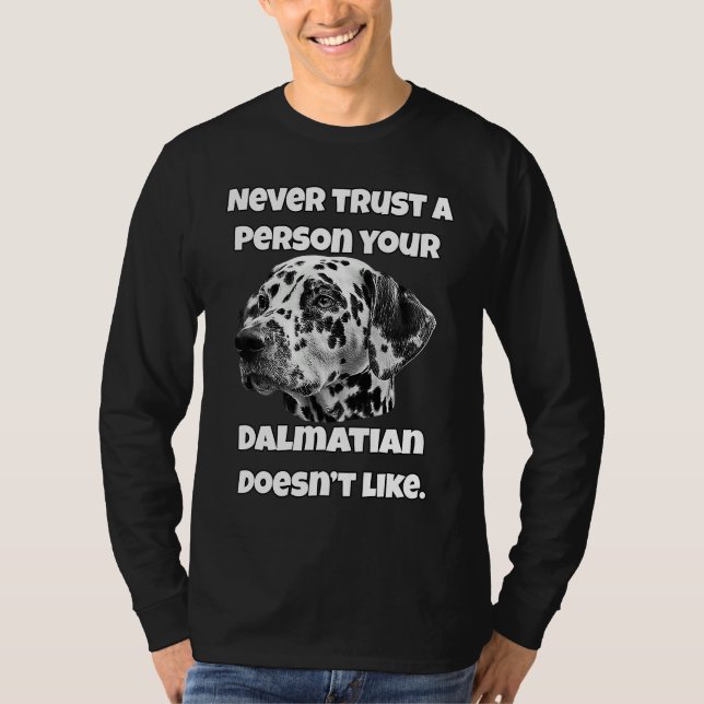 Camiseta Dalmatian Owner Never Trust A Person Your Dalmatia (Frente)