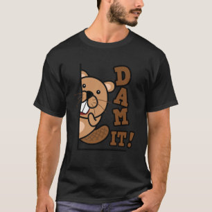 Camiseta Dam It Beaver Rodent Animal Beaver Beaver Hunter