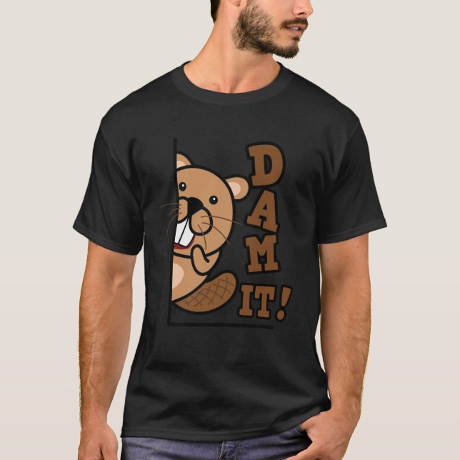 Camiseta Dam It Beaver Rodent Animal Beaver Beaver Hunter (Frente)
