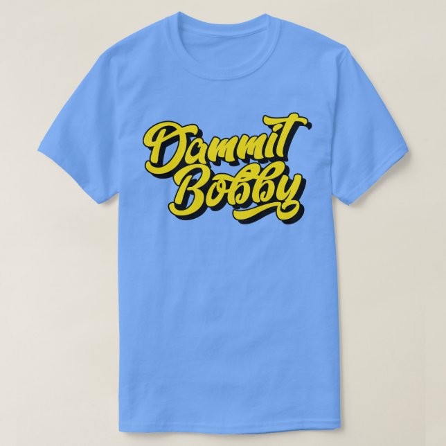 Camiseta Dammit Bobby (Frente do Design)