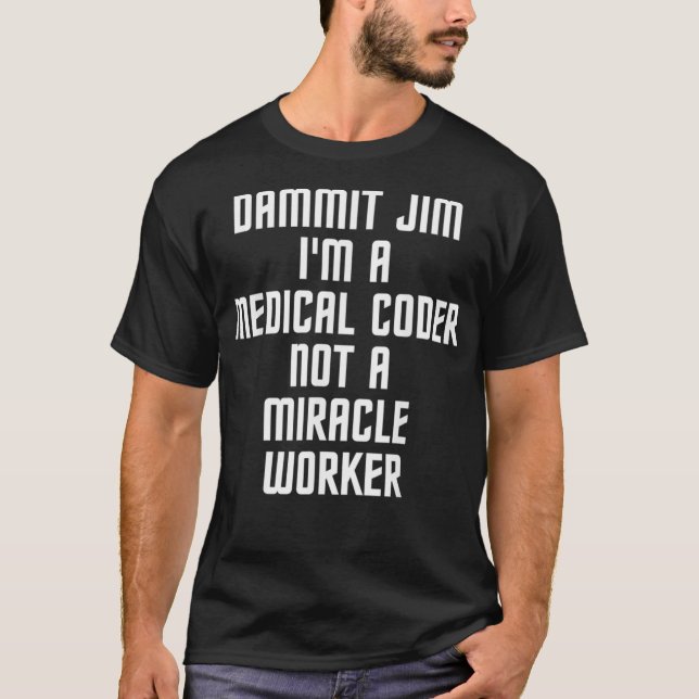 Camiseta Dammit Jim Im A Medical Coder Job Title  (Frente)