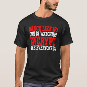 Camiseta Dança Como Ninguém Está Assistindo Encriptação Com
